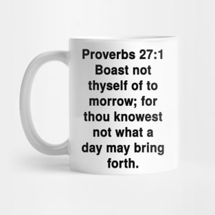 Proverbs 27:1  King James Version (KJV) Bible Verse Typography Mug
